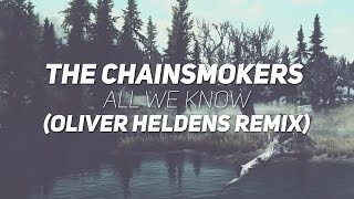 The Chainsmokers - All We Know (Oliver Heldens Remix)