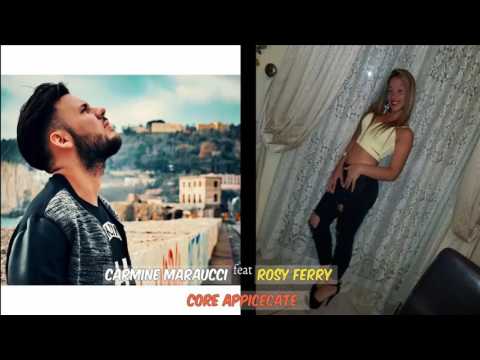 Carmine Maraucci feat Rosy Ferry   core appicecate   Ufficiale 2017