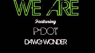 P-DOT + Dawg Wonder of DDC - We Are (Dallas, Texas Music)
