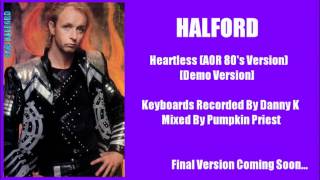 Halford - Heartless (AOR 80&#39;s Version) [2012 Demo]