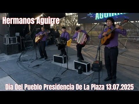 Hermanos Aguirre - Dia Del Pueblo Presidencia De La Plaza 13.07.2025 - En Vivo
