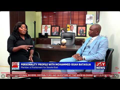 Personality profile with Mohammed Issah Bataglia, Member of Parliament for Sissala East.