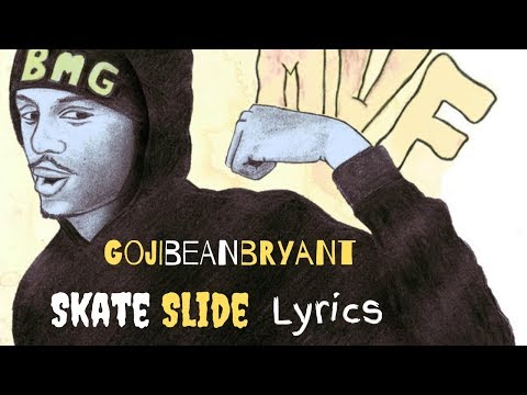 Gojibeanbryant - Skate Slide (Lyrics)