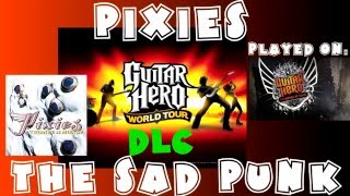 Pixies - The Sad Punk - Guitar Hero World Tour DLC Expert Full Band (April 2nd, 2009)