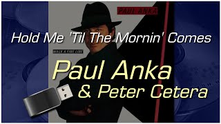 Hold Me &#39;Til The Mornin&#39; Comes - Paul Anka &amp; Peter Cetera