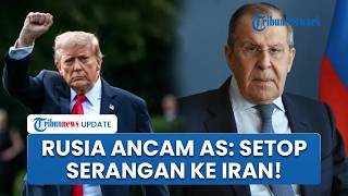 Rusia Ultimatum AS Hentikan Serangan ke Iran seusai Menlu Moskow Telepon Delegasi Teheran Araghchi