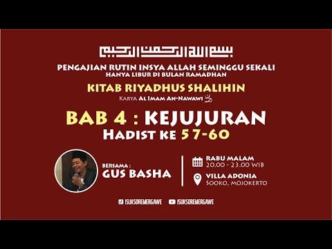 Ngaji Kitab Riyadhus Shalihin, Bab 4 : Kejujuran, Hadist ke 57-60, Bersama Gus Basha