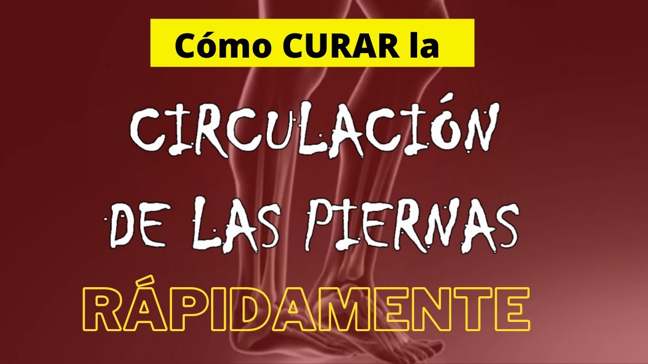 CÓMO ALIVIAR LA CIRCULACIÓN DE LAS PIERNAS RÁPIDAMENTE
