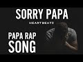 SORRY PAPA RAP SONG Sad Rap Song Motivational Rap Song Emotional Rap Song Maa Papa Rap Son