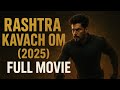 Rastra Kavach Om 2025 Full Movie In720 Hd Saiyaara