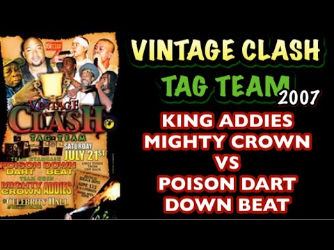 VINTAGE CLASH TAG TEAM 2007_King Addies & Mighty Crown VS Downbeat & Poison Dart (21 / JULY 2007)