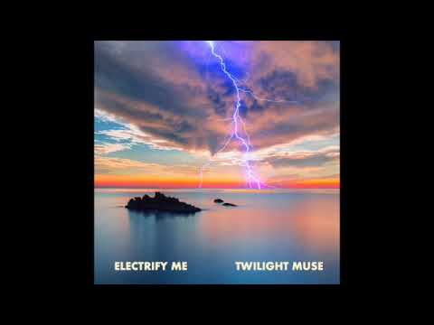 Electrify Me - Twilight Muse