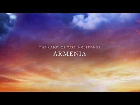 ARMENIA: The Land Of Talking Stones