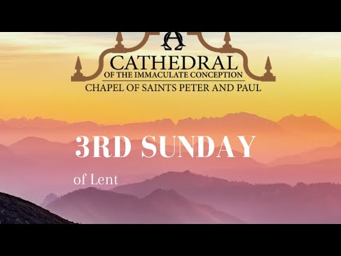 Click to Watch the Celebrate Sunday Mass - Third Sunday of Lent - 3.7.21 video Click to Watch the Celebrate Sunday Mass - Third Sunday of Lent - 3.7.21 video