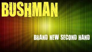 Bushman &quot;Brand new second hand&quot;