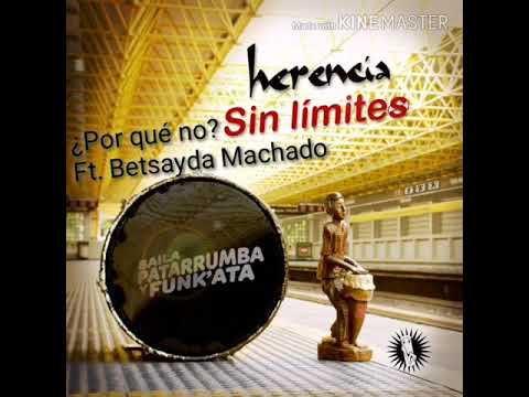 ¿Por qué no? - Herencia - Ft. Betsayda Machado
