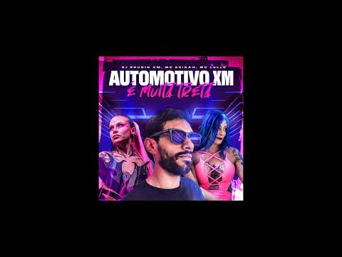 Automotivo XM, É Muita Treta (Dj Brunin XM, Mc Erikah, Mc Lullu)