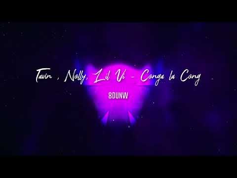 Tavin , Nolly, Lil Vi - Conga la Conga (8D)