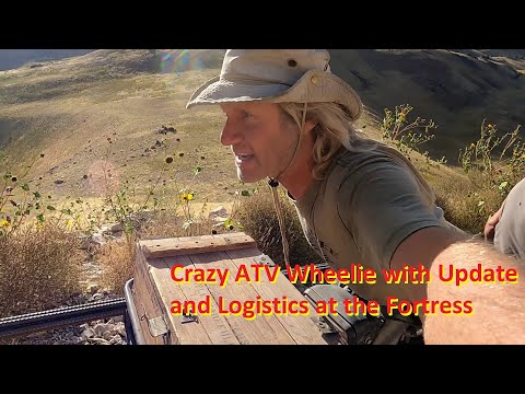 Crazy ATV Wheelie with Update and Logistics at the Fortress
