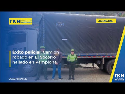 Éxito policial: camión robado en El Socorro hallado en Pamplona.