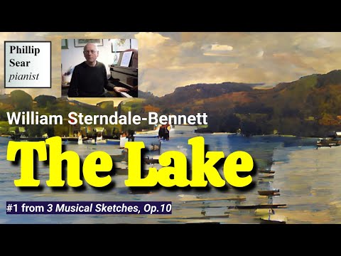 William Sterndale Bennett: The Lake, Op.10 No.1