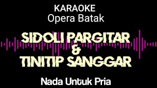 Download lagu Sidoli pargitar dan tinitip sanggar karaoke || Nada  pria Bes = Do || Karaoke lagu opera batak mp3