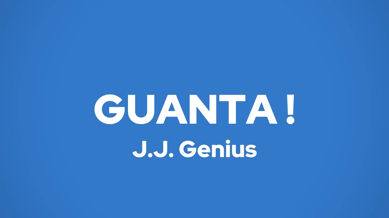 GUANTA ! - J.J. Genius (lyrics)