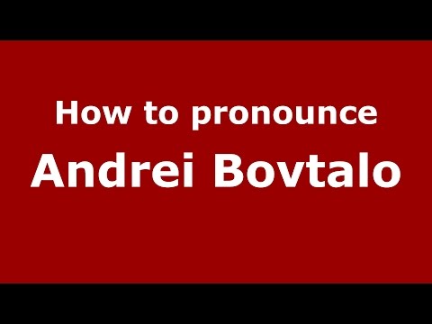 How to pronounce Andrei Bovtalo (Russian/Russia)  - PronounceNames.com