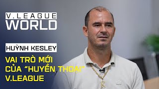 Huyền thoại một thời của V.League - Huỳnh Kesley Alves thử sức với vai trò mới tại Việt Nam