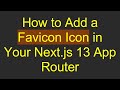 How to Add a Favicon Icon in Your Next.js 13 App Router