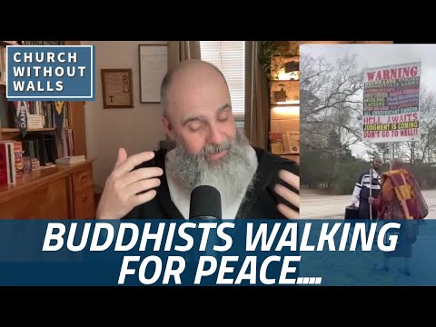 What do you think about those Buddhist monks walking to Washington?