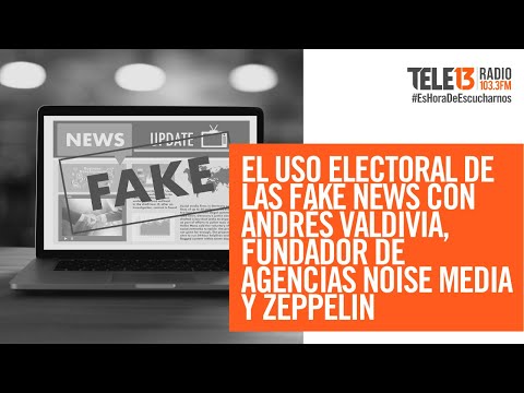 El uso electoral de las fake news con Andrés Valdivia, fundador de agencias Noise Media y Zeppelin