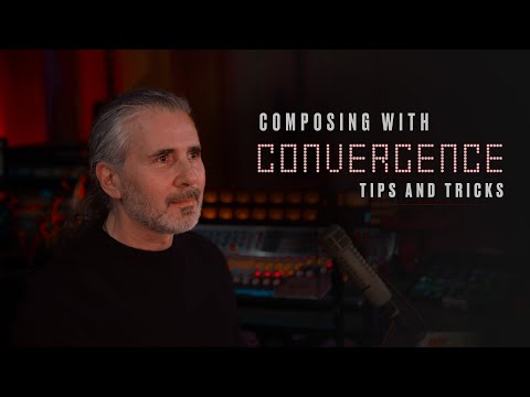 Composing With Convergence | Tips and Tricks | Heavyocity
