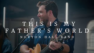 This Is My Father&#39;s World - Norton Hall Band