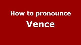 How to pronounce Vence