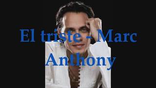 Marc Anthony - El Triste /con letra/