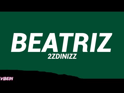 2ZDinizz - Beatriz (Letra/Legendado)
