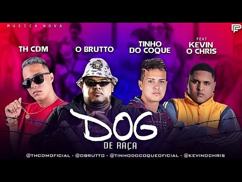O BRUTTO TINHO DO COQUE E TH CDM  FEAT KEVIN O CHRIS - DOG DE RAÇA