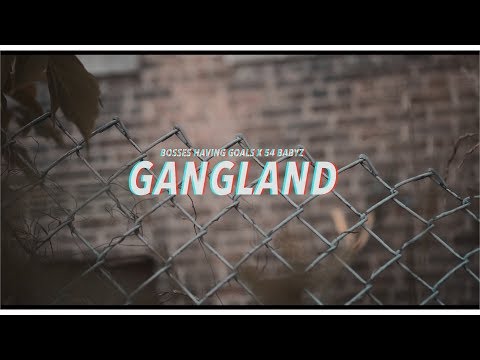 Bosses Having Goals x 54 Babys - Gangland [OFFICIAL VIDEO]