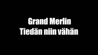 preview picture of video 'Grand Merlin - Tiedän niin vähän'