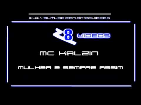 Mc Kalzin - Mulher é Sempre Assim