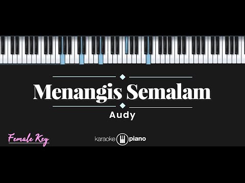 Menangis Semalam - Audy (KARAOKE PIANO - FEMALE KEY)