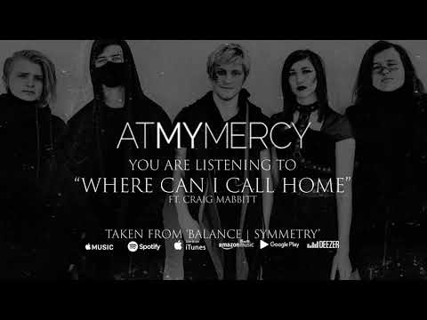 Where Can I Call Home? (feat. Craig Mabbitt) - At My Mercy