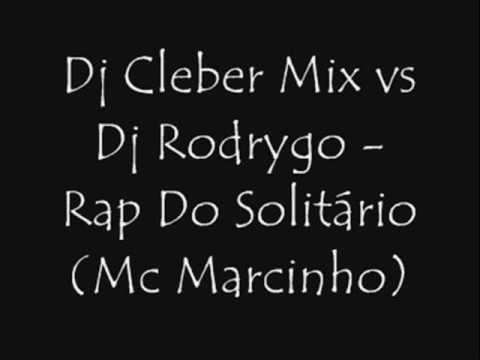 Dj Cleber Mix vs Dj Rodrygo - Rap Do Solitário (Mc_Marcinho)