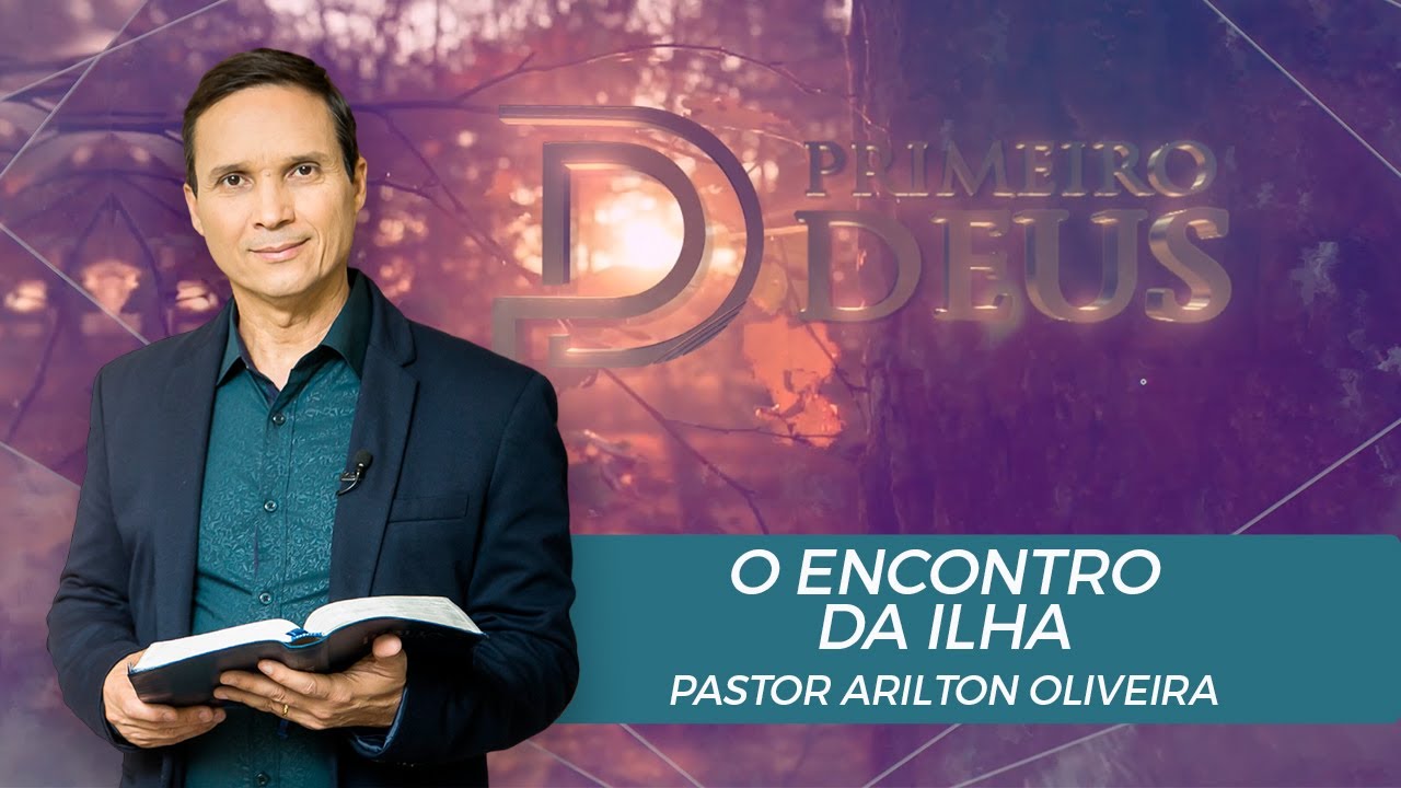 SBT 020 - O ENCONTRO DA ILHA / SÉRIE: ENCONTROS COM JESUS / PRIMEIRO DEUS / PR. ARILTON