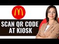 How To Scan McDonald S QR Code At Kiosk 2025