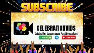 🎉 Welcome to Celebrationvids 🎉 BEAUTIFUL ☆ UNIQUE ☆ CREATIVE ☆ SCREENSAVERS FOR EVERY CELEBRATION!
