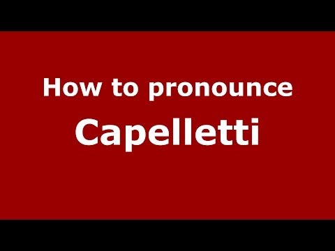 How to pronounce Capelletti (Italian/Italy)  - PronounceNames.com