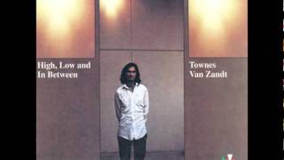 townes van zandt - you are not needed now