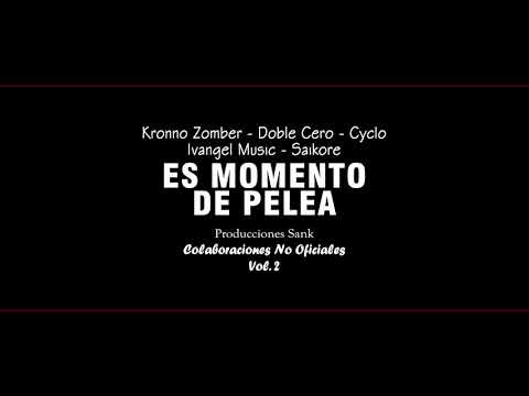 Cyclo ft. Doble Cero, Kronno Zomber, Ivangel Music, Saikore - Es Momento de Pelea